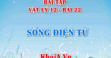 Bài tập Sóng điện từ: Giải bài tập 1, 2, 3, 4, 5, 6 trang 122 SGK Vật lí 12 bài 22